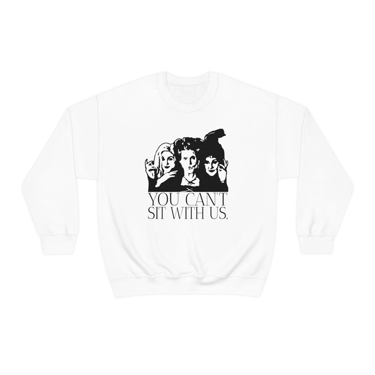 You Can't Sit With Us Crewneck Sweatshirt