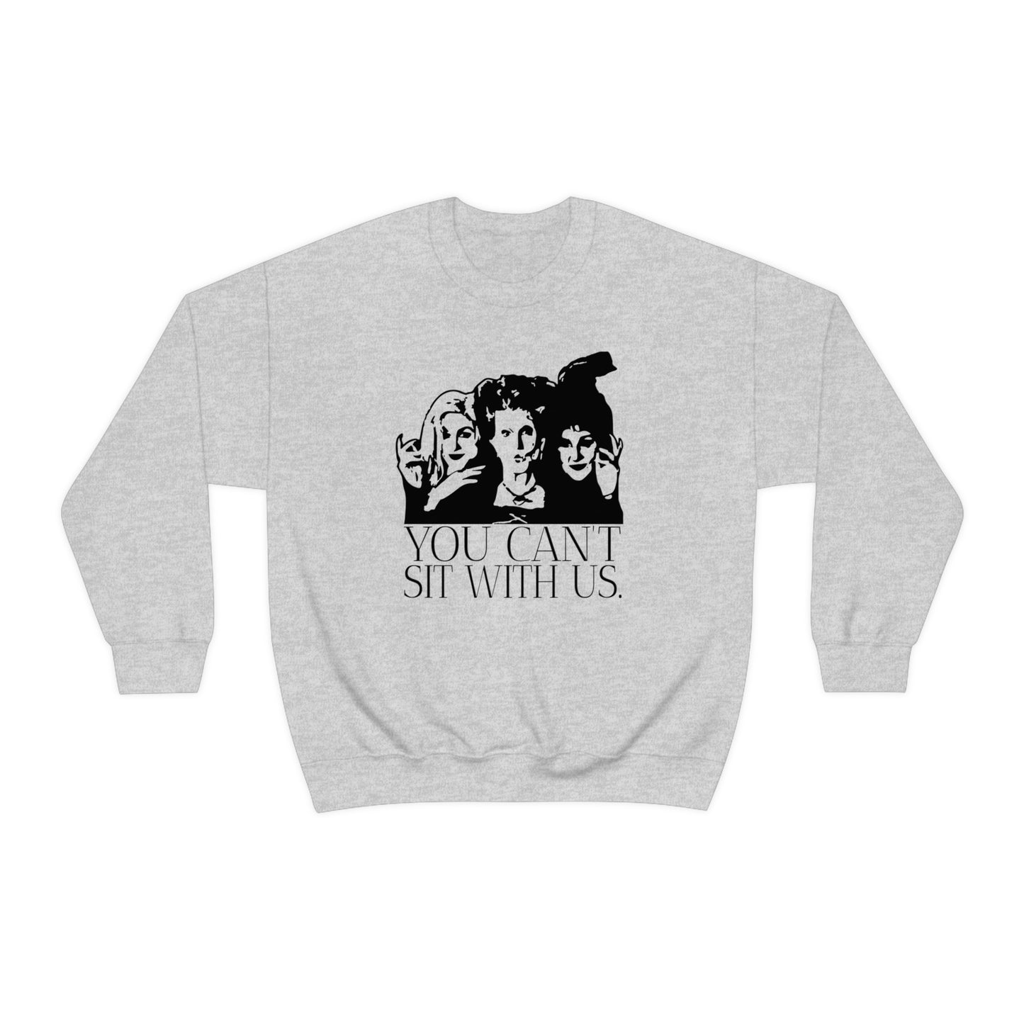 You Can't Sit With Us Crewneck Sweatshirt