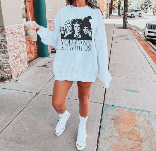 You Can't Sit With Us Crewneck Sweatshirt